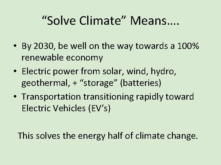 “Solve Climate” Means…. • By 2030, be well on the way towards a 100%