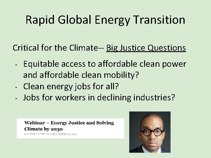 Rapid Global Energy Transition Critical for the Climate-- Big Justice Questions • • •