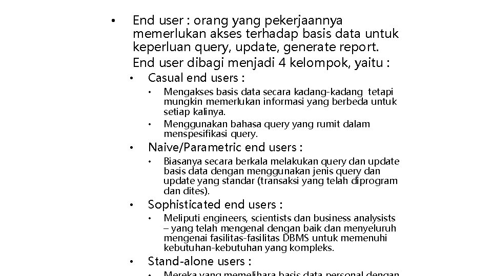  • End user : orang yang pekerjaannya memerlukan akses terhadap basis data untuk