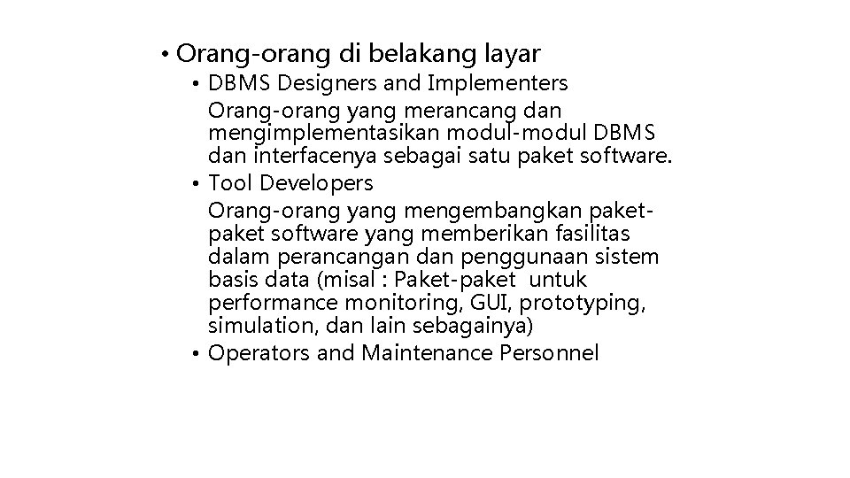  • Orang-orang di belakang layar • DBMS Designers and Implementers Orang-orang yang merancang