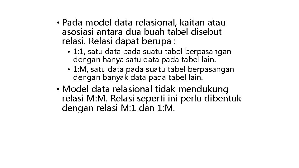  • Pada model data relasional, kaitan atau asosiasi antara dua buah tabel disebut