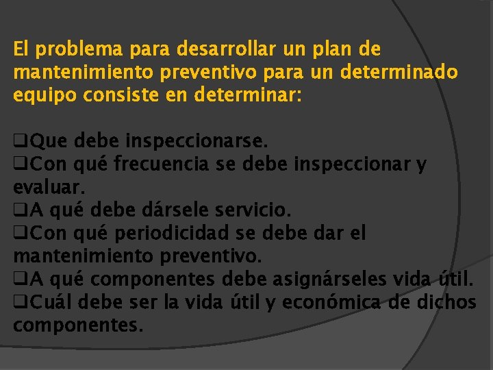 El problema para desarrollar un plan de mantenimiento preventivo para un determinado equipo consiste