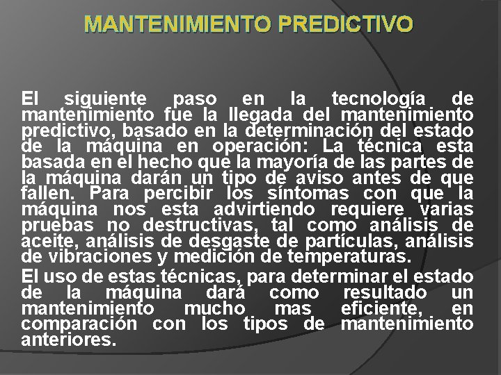 MANTENIMIENTO PREDICTIVO El siguiente paso en la tecnología de mantenimiento fue la llegada del