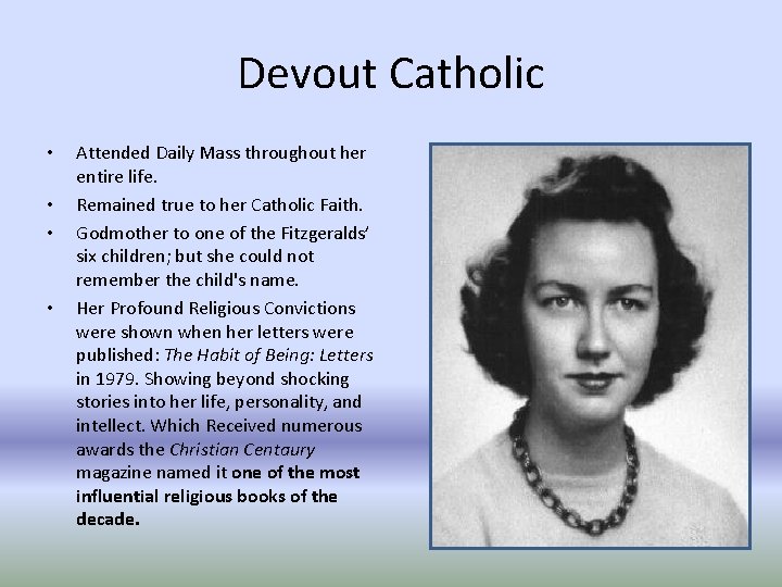 Devout Catholic • • Attended Daily Mass throughout her entire life. Remained true to