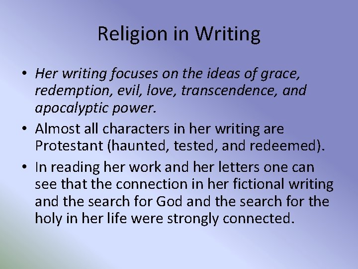 Religion in Writing • Her writing focuses on the ideas of grace, redemption, evil,