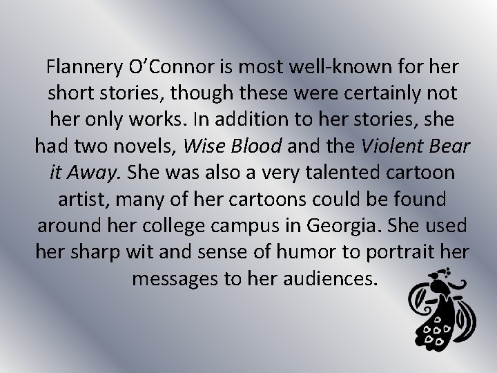Flannery O’Connor is most well-known for her short stories, though these were certainly not