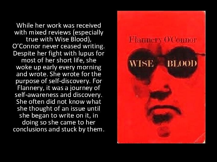 While her work was received with mixed reviews (especially true with Wise Blood), O’Connor
