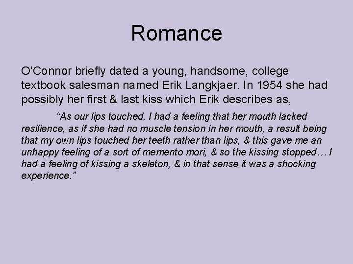 Romance O’Connor briefly dated a young, handsome, college textbook salesman named Erik Langkjaer. In