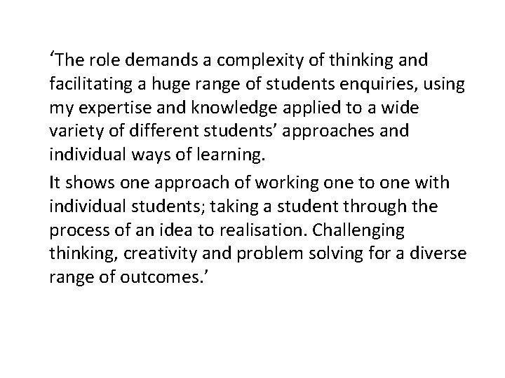 ‘The role demands a complexity of thinking and facilitating a huge range of students