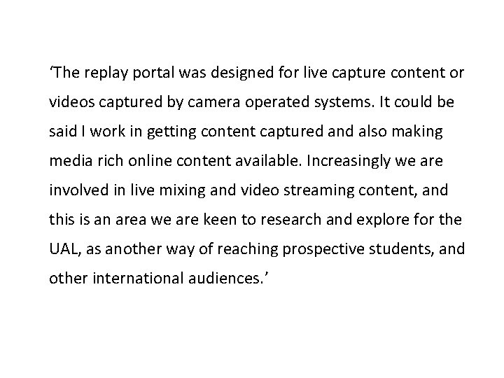 ‘The replay portal was designed for live capture content or videos captured by camera