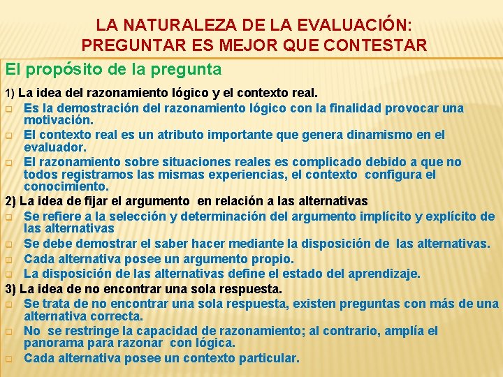 LA NATURALEZA DE LA EVALUACIÓN: PREGUNTAR ES MEJOR QUE CONTESTAR El propósito de la