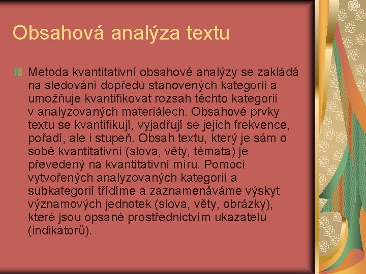 Obsahová analýza textu Metoda kvantitativní obsahové analýzy se zakládá na sledování dopředu stanovených kategorií