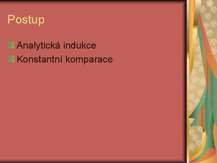 Postup Analytická indukce Konstantní komparace 