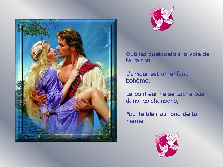  Oublies quelquefois la voie de ta raison, L'amour est un enfant bohème. Le