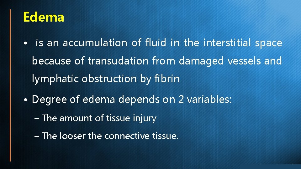 Edema • is an accumulation of fluid in the interstitial space because of transudation