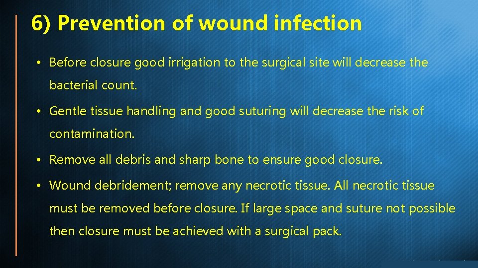 6) Prevention of wound infection • Before closure good irrigation to the surgical site