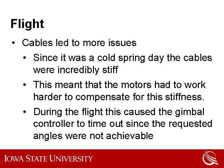 Flight • Cables led to more issues • Since it was a cold spring