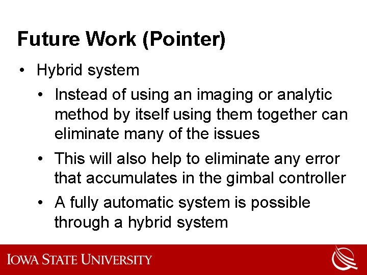 Future Work (Pointer) • Hybrid system • Instead of using an imaging or analytic
