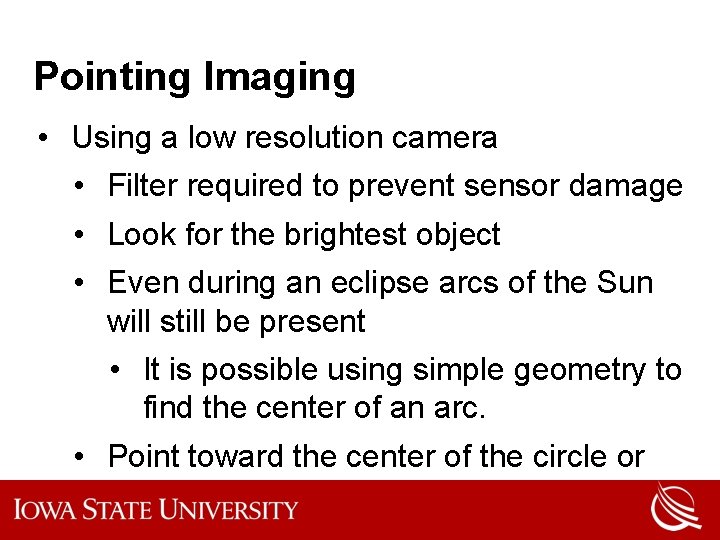 Pointing Imaging • Using a low resolution camera • Filter required to prevent sensor
