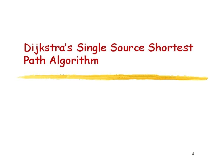 Dijkstra’s Single Source Shortest Path Algorithm 4 