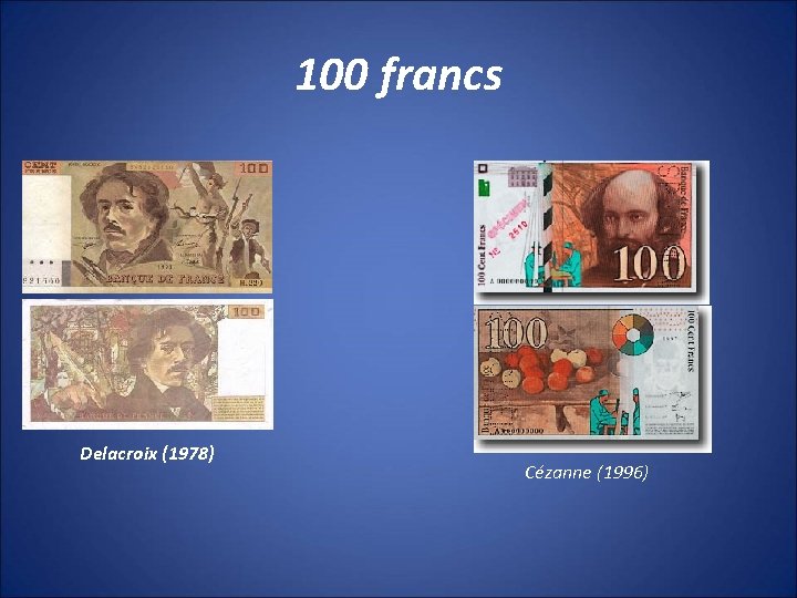 100 francs Delacroix (1978) Cézanne (1996) 