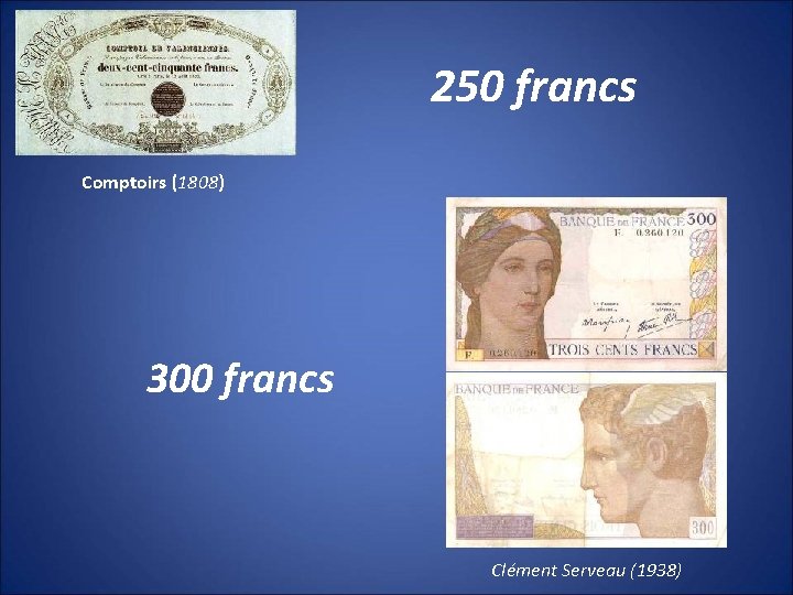 250 francs Comptoirs (1808) 300 francs Clément Serveau (1938) 