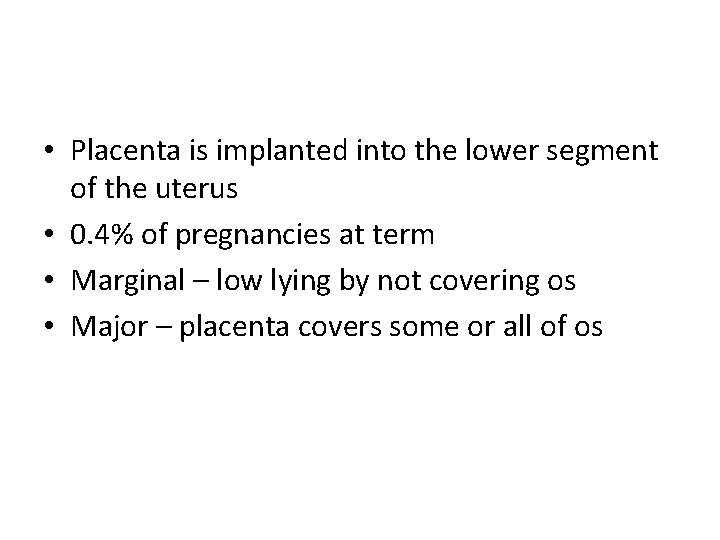  • Placenta is implanted into the lower segment of the uterus • 0.