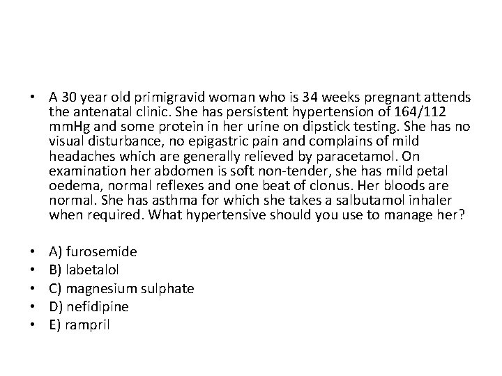  • A 30 year old primigravid woman who is 34 weeks pregnant attends