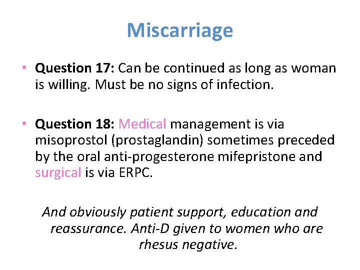 Miscarriage • Question 17: Can be continued as long as woman is willing. Must