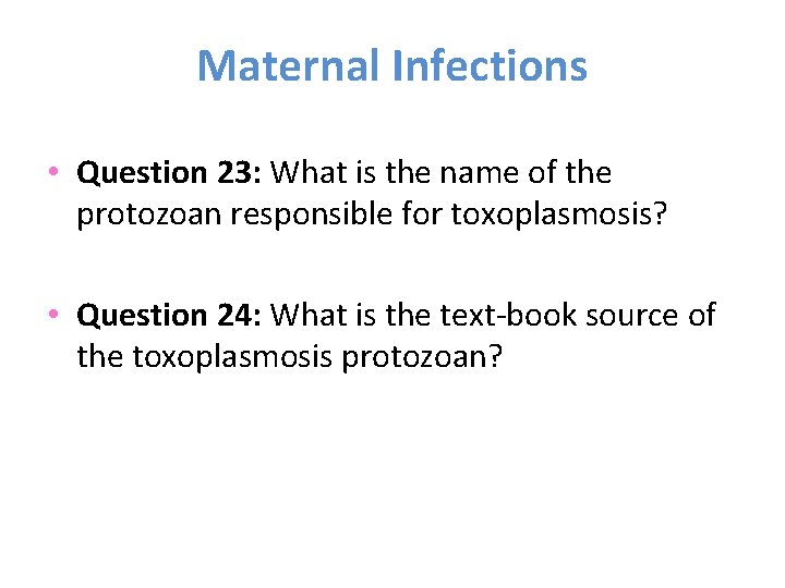 Maternal Infections • Question 23: What is the name of the protozoan responsible for