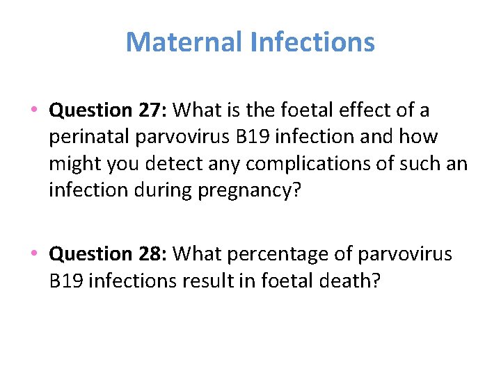 Maternal Infections • Question 27: What is the foetal effect of a perinatal parvovirus