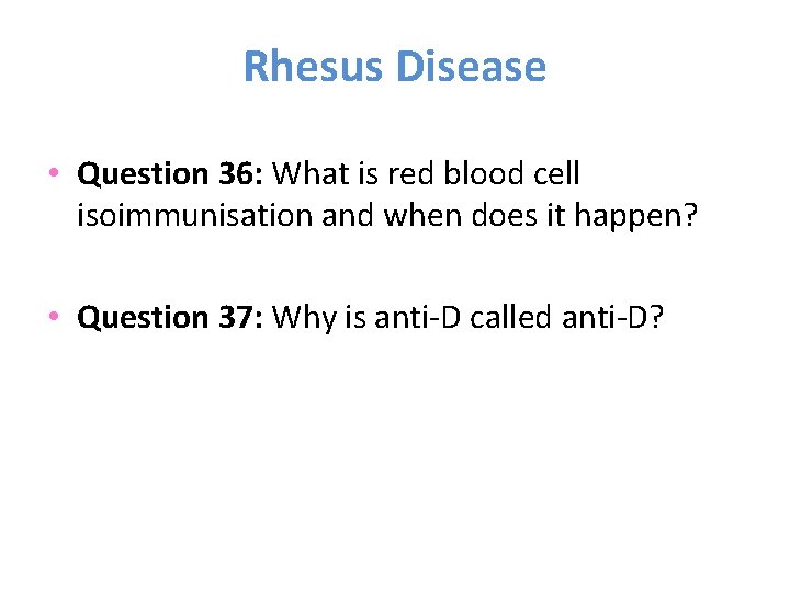 Rhesus Disease • Question 36: What is red blood cell isoimmunisation and when does