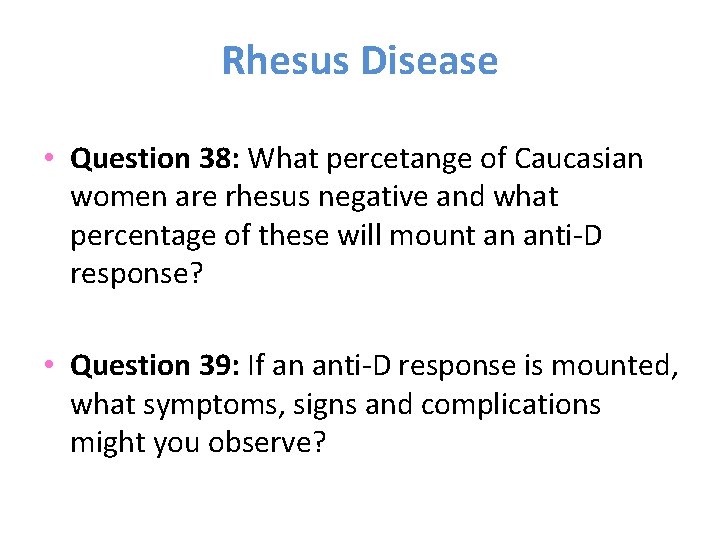 Rhesus Disease • Question 38: What percetange of Caucasian women are rhesus negative and