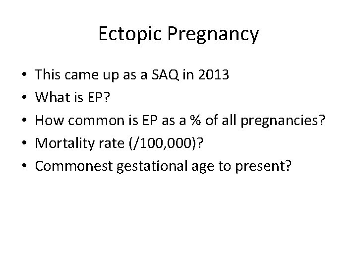 Ectopic Pregnancy • • • This came up as a SAQ in 2013 What