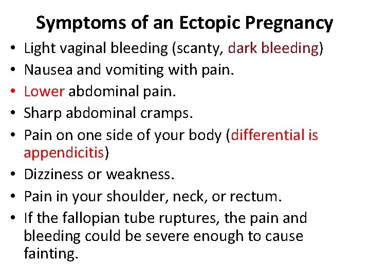 Symptoms of an Ectopic Pregnancy Light vaginal bleeding (scanty, dark bleeding) Nausea and vomiting