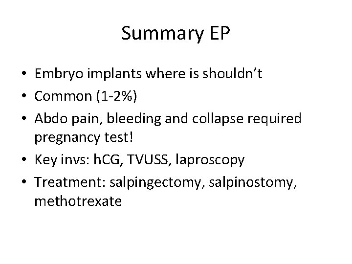 Summary EP • Embryo implants where is shouldn’t • Common (1 -2%) • Abdo