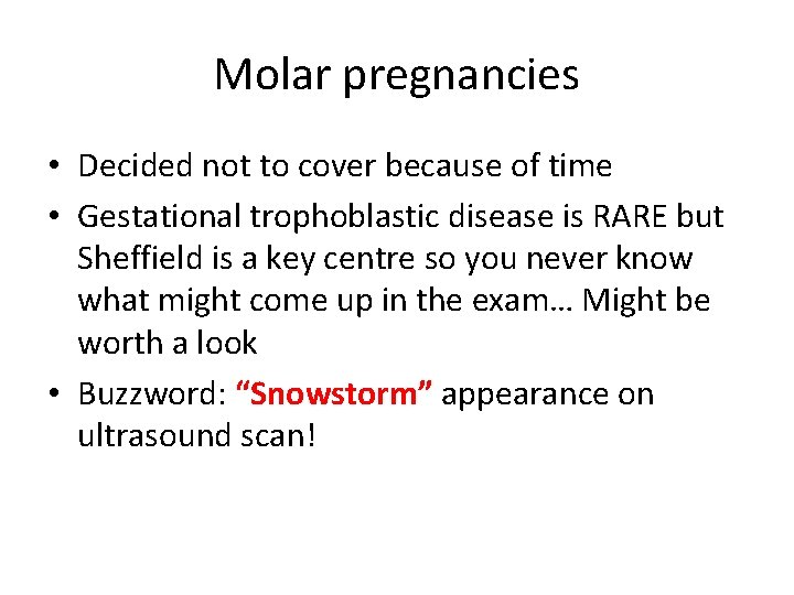 Molar pregnancies • Decided not to cover because of time • Gestational trophoblastic disease