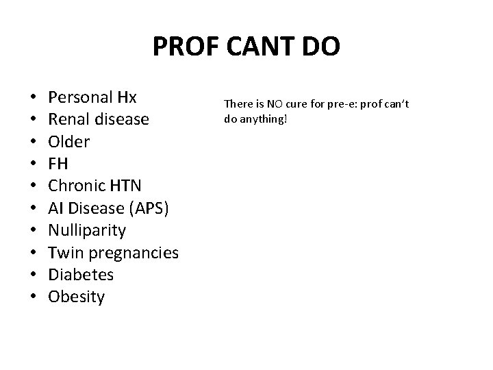 PROF CANT DO • • • Personal Hx Renal disease Older FH Chronic HTN