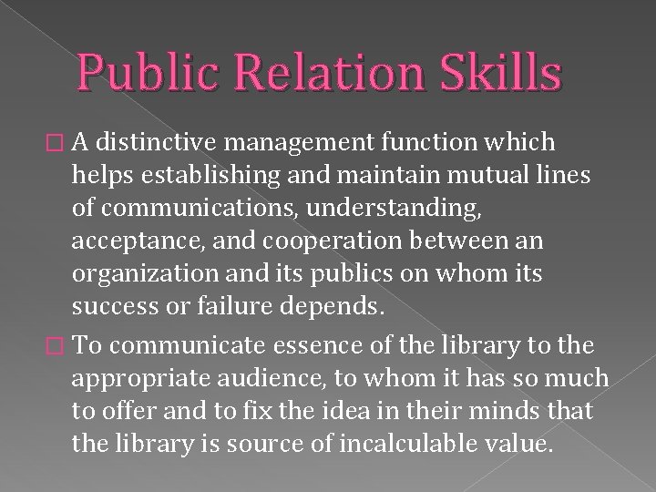 Public Relation Skills � A distinctive management function which helps establishing and maintain mutual