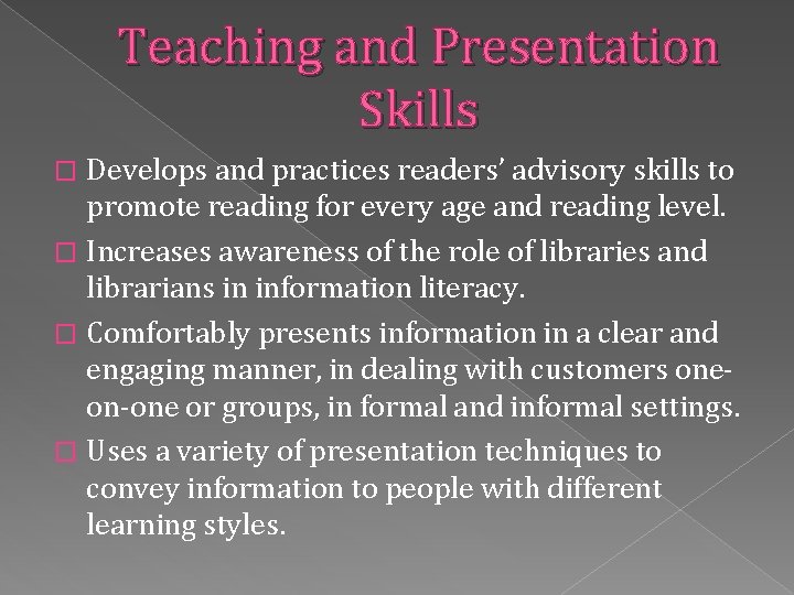 Teaching and Presentation Skills Develops and practices readers’ advisory skills to promote reading for