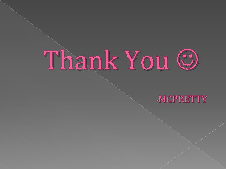 Thank You MCPRETTY - 