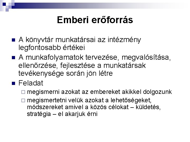 Emberi erőforrás n n n A könyvtár munkatársai az intézmény legfontosabb értékei A munkafolyamatok