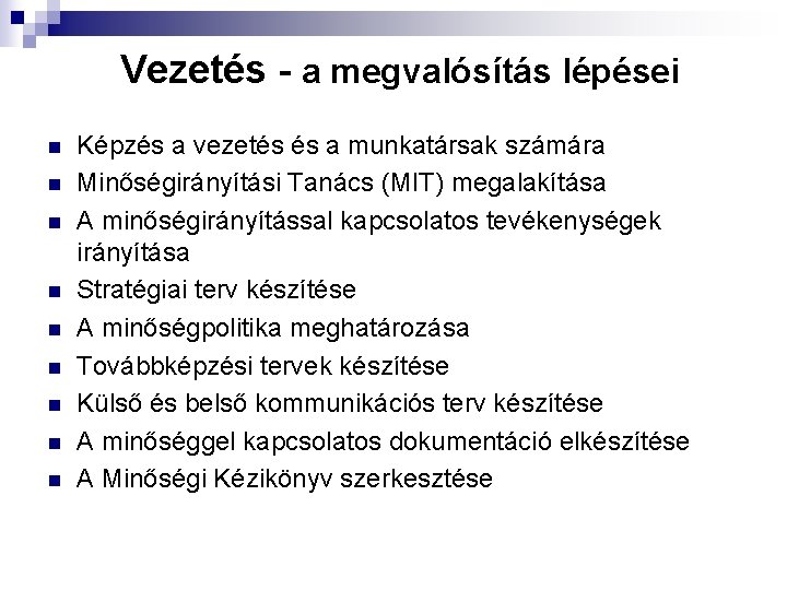 Vezetés - a megvalósítás lépései n n n n n Képzés a vezetés és