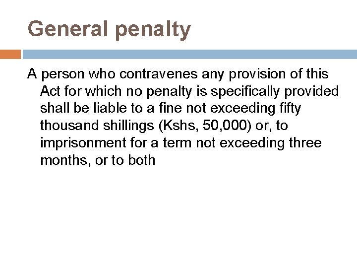 General penalty A person who contravenes any provision of this Act for which no