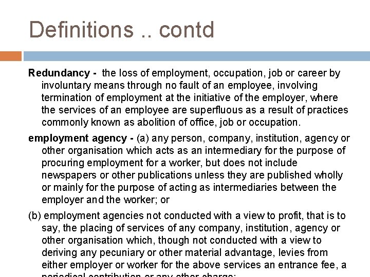 Definitions. . contd Redundancy - the loss of employment, occupation, job or career by