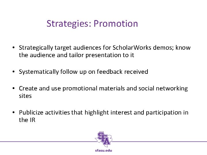 Strategies: Promotion • Strategically target audiences for Scholar. Works demos; know the audience and