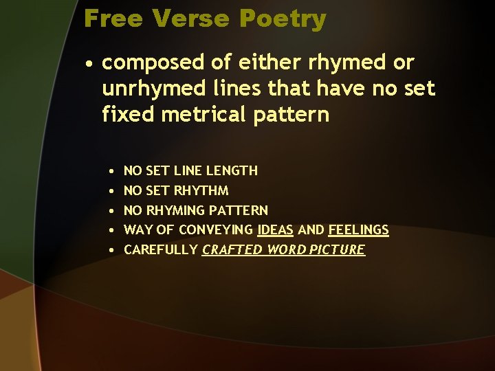 Free Verse Poetry • composed of either rhymed or unrhymed lines that have no