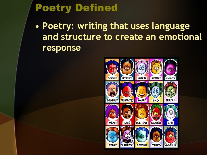 Poetry Defined • Poetry: writing that uses language and structure to create an emotional