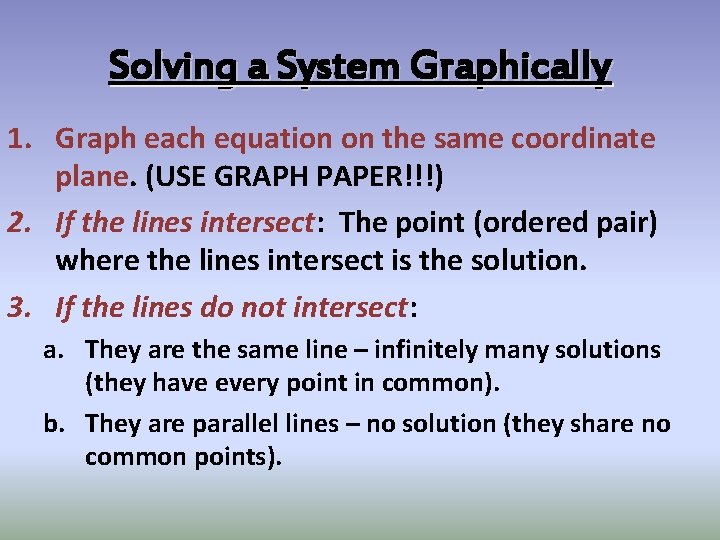 Solving a System Graphically 1. Graph each equation on the same coordinate plane. (USE