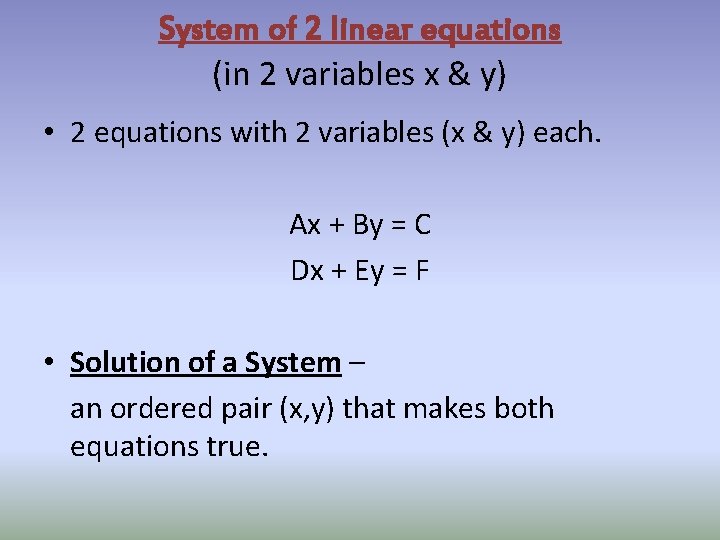 System of 2 linear equations (in 2 variables x & y) • 2 equations System of 2 linear equations (in 2 variables x & y) • 2 equations